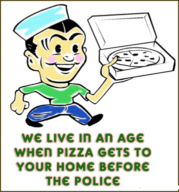 Pizza comes faster than Police