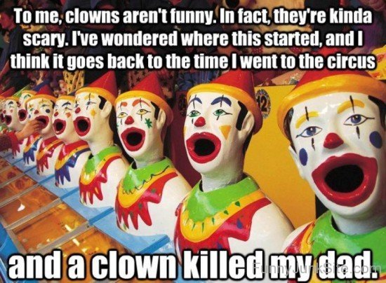 Funny Clowns To Me Clowns Aren T Funny