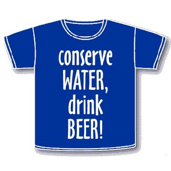 Conserve water drink beer