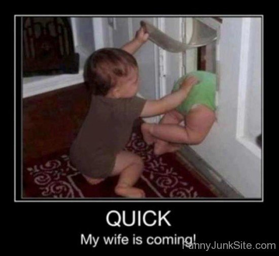 Quick My Wife Is Coming