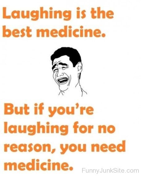 Funny Photo Laughing For No Reason You Need Medicine