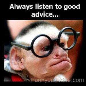 Always Listen To Good Advice