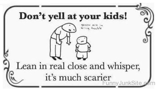 Don't Tell At Your Kids