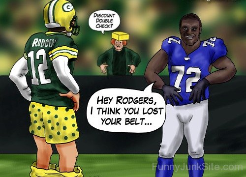 Hey Rodgers,I Think You Lost Your Belt