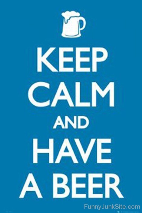 Keep Calm And Have A Beer