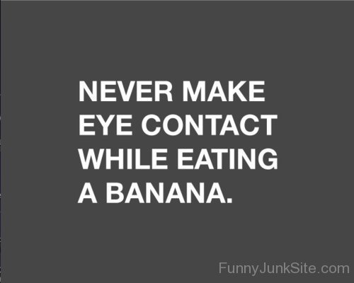 Never Make Eye Contact