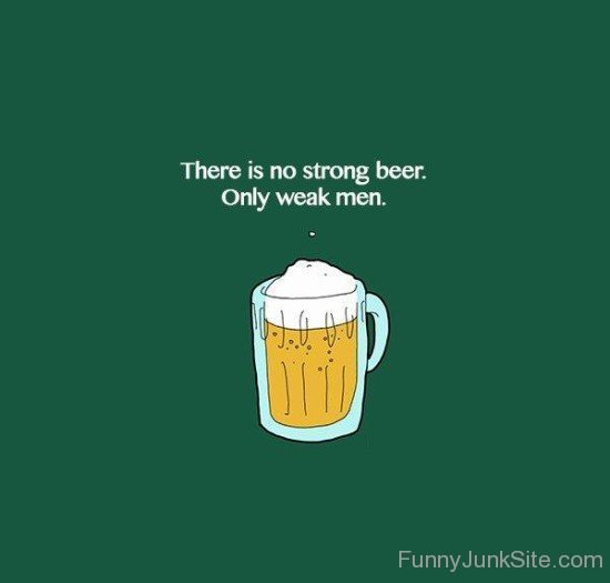 There Is No Stronger Beer