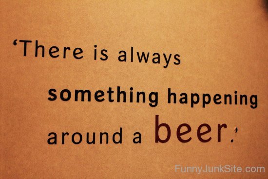 There Is Something Happening Around A Beer