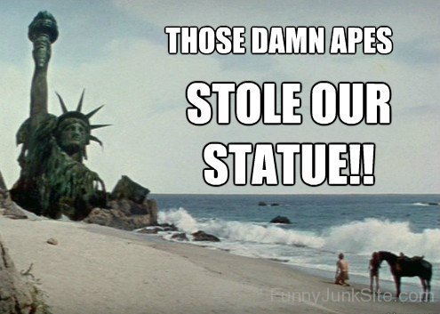 Those Damn Apes Stole Our Statue