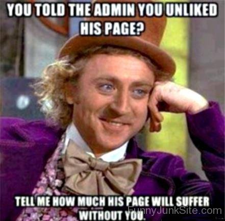 You Told The Admin You Unliked His Page