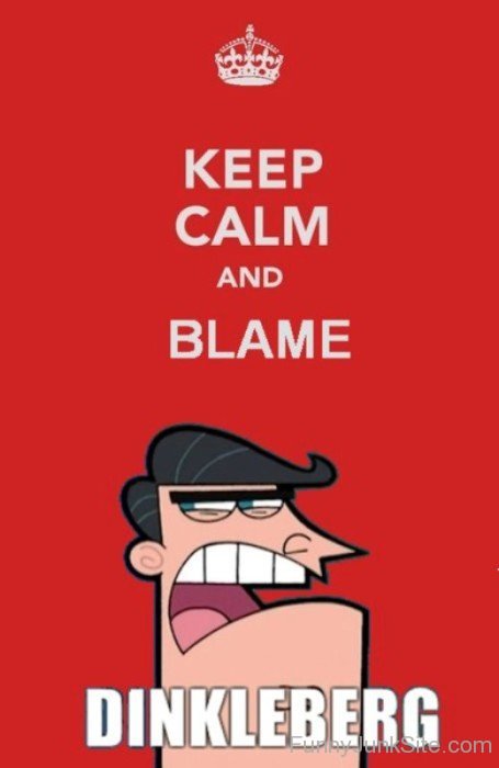 Keep Calm And Blame-bt916