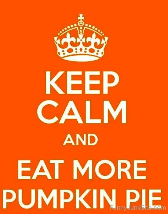 Keep Calm And Eat More Pumpkin Pie-bt923