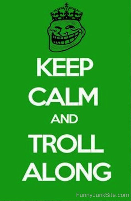 Keep Calm And Troll Along-bt957