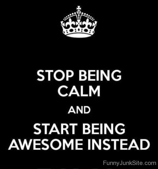 Stop Being Calm-bt971
