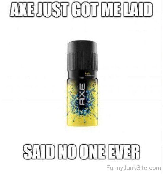 Axe Just Got Me Laid-uvr406