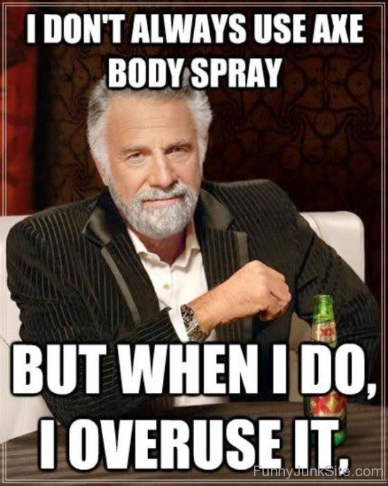 I Don't Always Use Axe Body Spray-uvr411