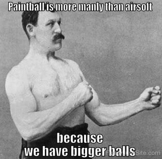 Paintball Is More Manly That Airsoft-ewx348