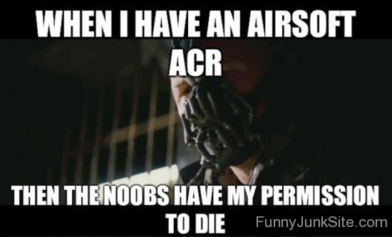 When I Have An Airsoft ACR-ewx364