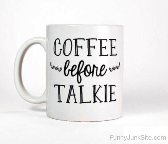 Coffee Before Talkie-uny5025