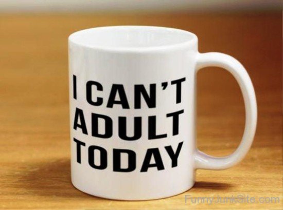 I Can't Adult Today-uny5060
