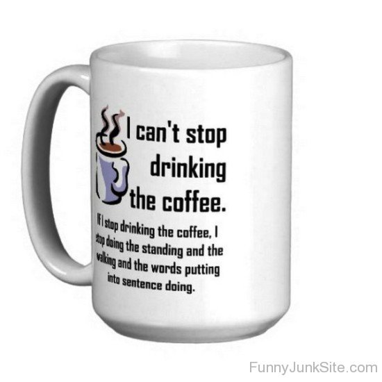 I Can't Stop Drinking The Coffee-uny5061