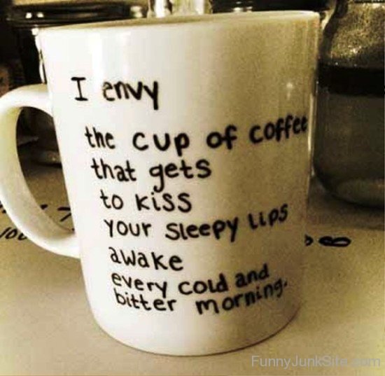 I Envy The Cup Of Coffee-uny5066