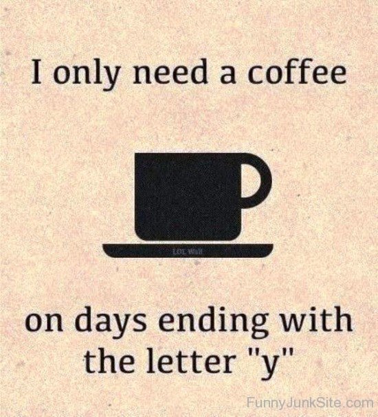 I Only Need A Coffee-rdw226