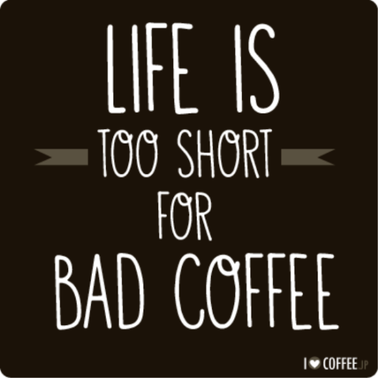 Life Is Too Short For Bad Coffee-rdw233