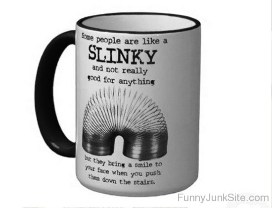 Some People Are Like A Slinky-uny5128