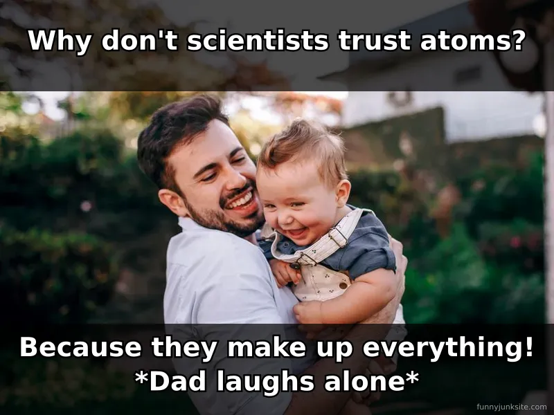 Dad joke meme: why don't scientists trust atoms funny pun joke