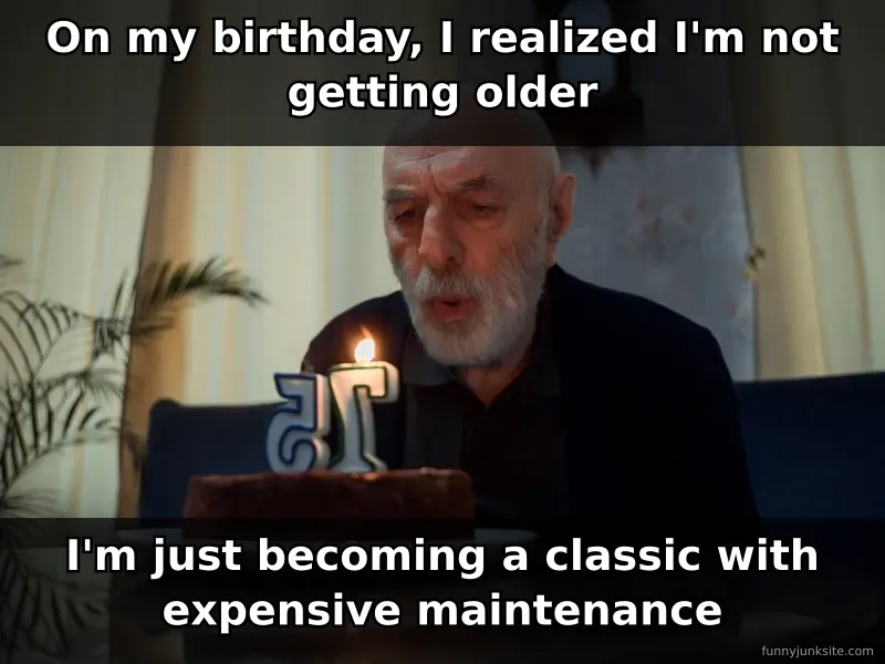 Funny birthday meme about aging and maintenance costs, relatable aging humor for celebrations