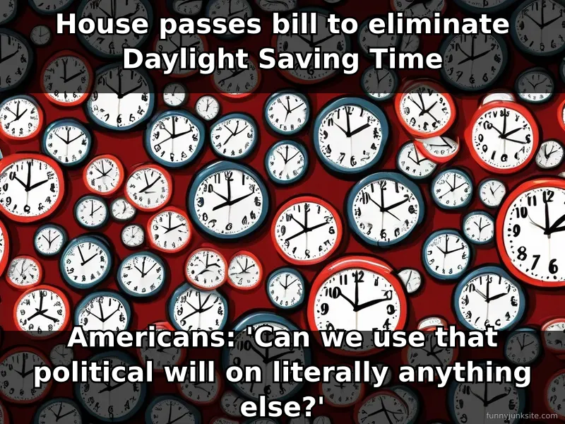 Daylight Saving Time meme about House passing bill to eliminate it while Americans question priorities.