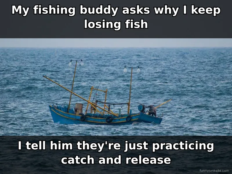 Funny fishing meme about the one that got away and catch and release excuse