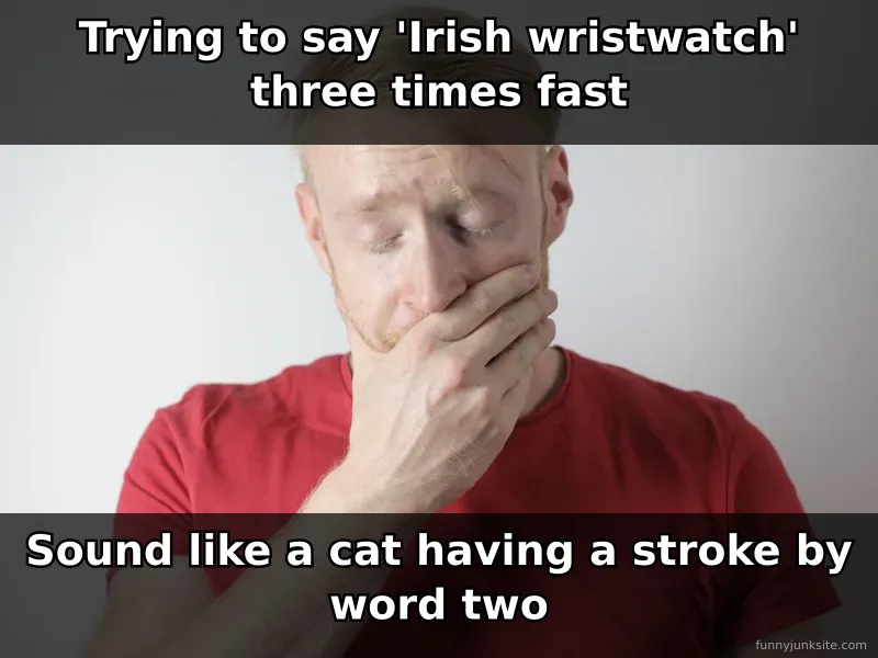 Funny tongue twister meme showing the struggle of saying Irish wristwatch fast.