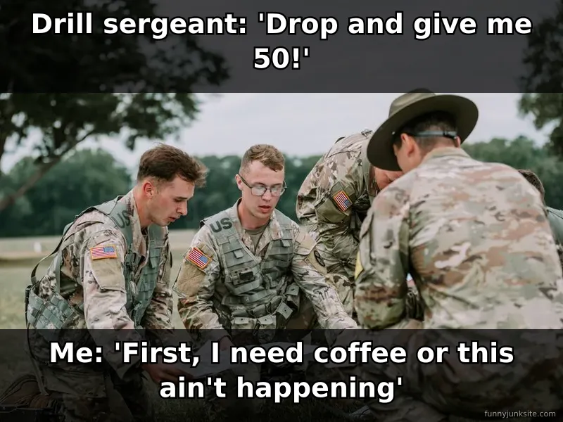 Military joke meme about drill sergeant and coffee requirement funny