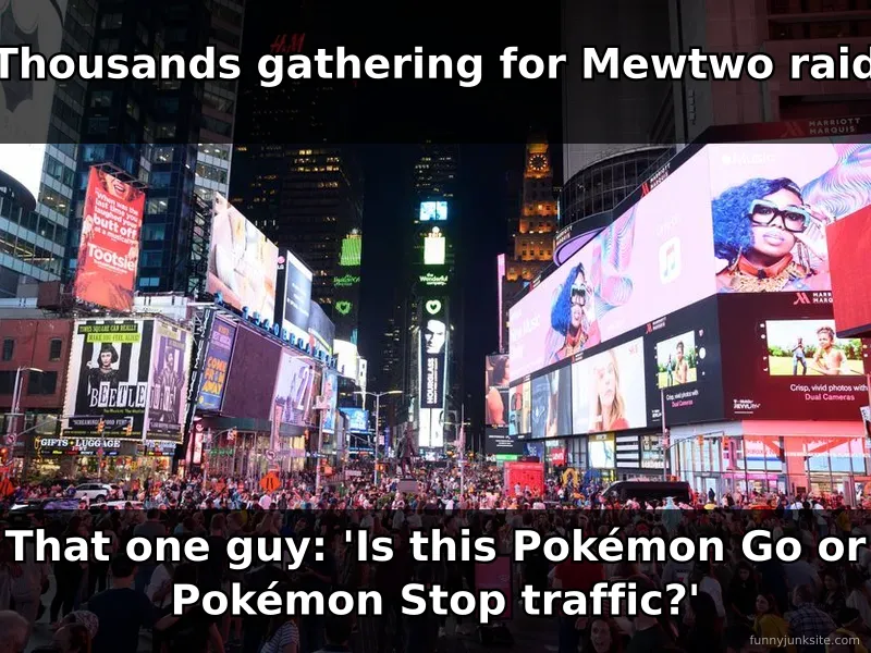 Funny Pokemon Go meme about Times Square traffic chaos from Mewtwo raid gathering