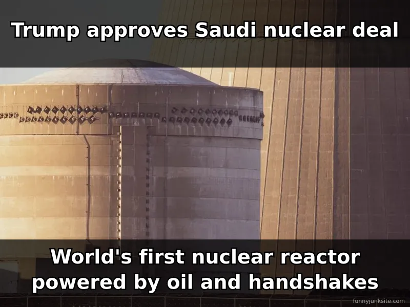 Political meme about Saudi Arabia nuclear deal Trump, funny international news joke