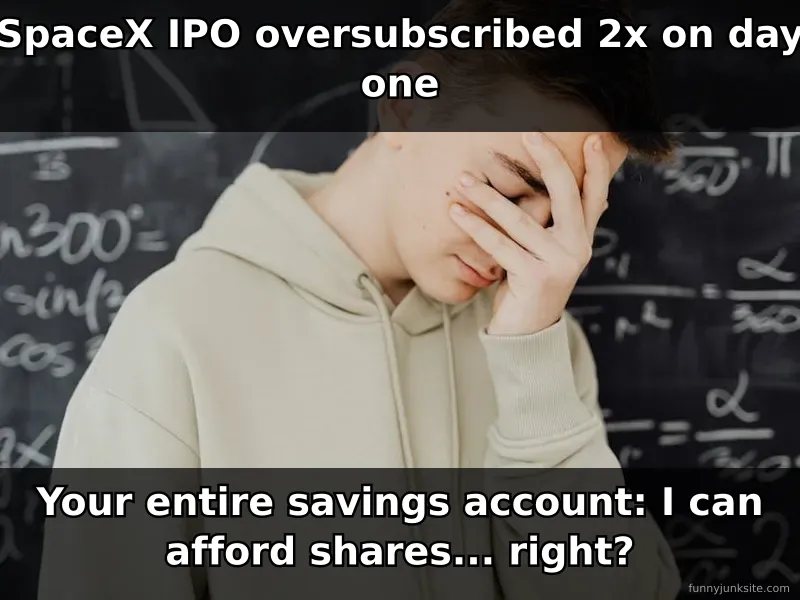 Funny SpaceX IPO meme about investment oversubscription and regular people's financial reality