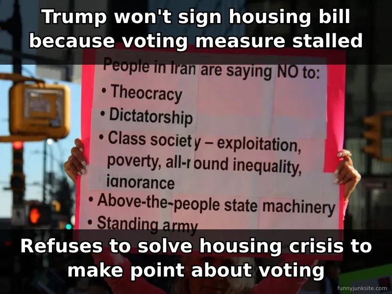 Political meme about Trump housing bill protest, funny logic about voting measures