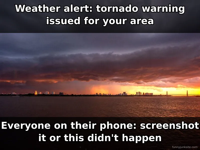 Weather tornado meme: person checking phone during storm, funny about weather storms tornadoes alerts and reactions.