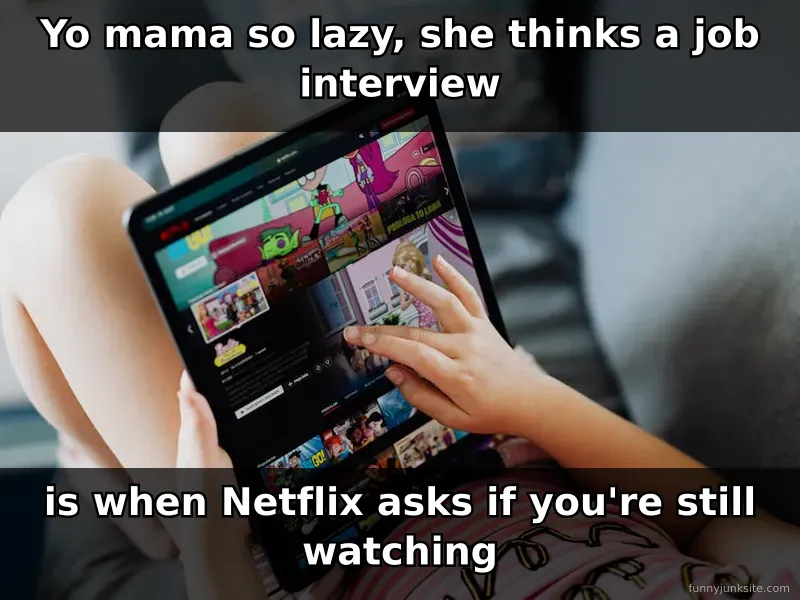 Funny meme about lazy people and Netflix, yo mama jokes style humor for social media