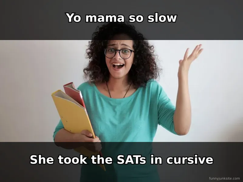 Classic yo mama meme joke about being slow and taking SATs in cursive
